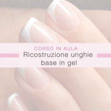 Corso Base ricostruzione Unghie Gel